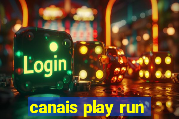 canais play run